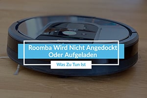 Roomba Wird Nicht Angedockt Oder Aufgeladen
